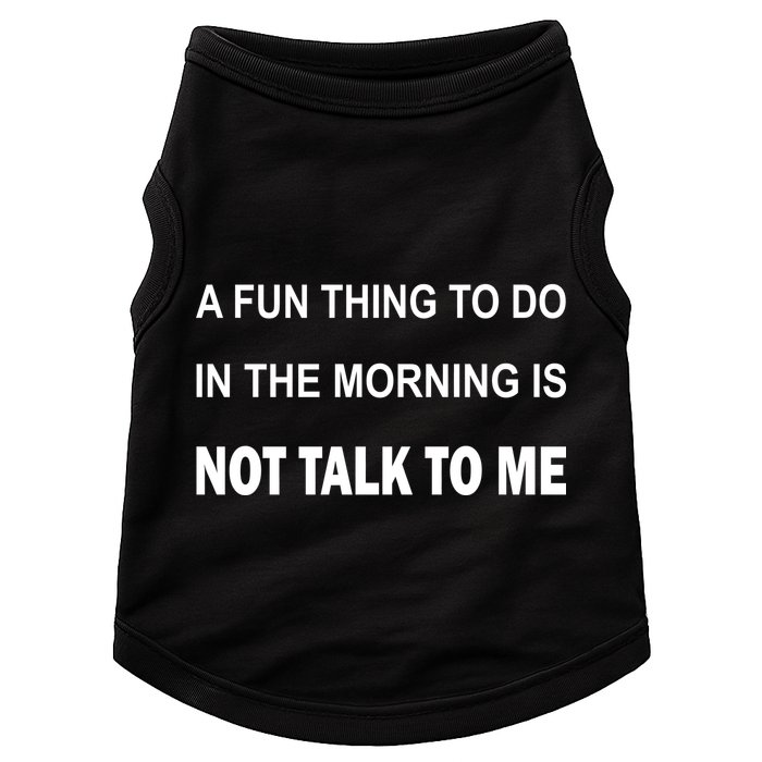 Fun Thing To Do In The Morning Is Not Talk To Me Sarcastic Doggie Tank