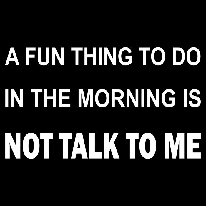 Fun Thing To Do In The Morning Is Not Talk To Me Sarcastic Cooling Performance Crew T-Shirt