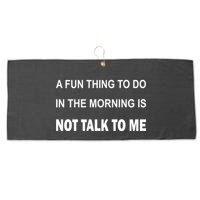 Fun Thing To Do In The Morning Is Not Talk To Me Sarcastic Large Microfiber Waffle Golf Towel