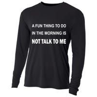 Fun Thing To Do In The Morning Is Not Talk To Me Sarcastic Cooling Performance Long Sleeve Crew
