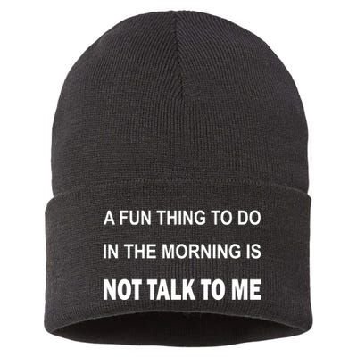Fun Thing To Do In The Morning Is Not Talk To Me Sarcastic Sustainable Knit Beanie