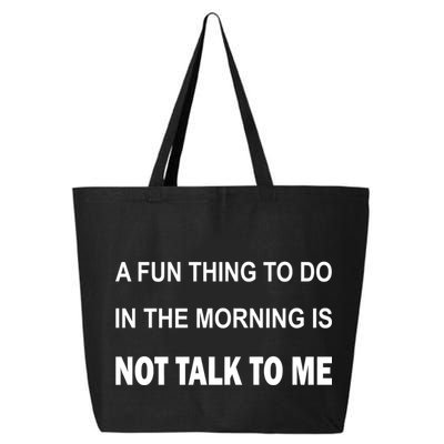 Fun Thing To Do In The Morning Is Not Talk To Me Sarcastic 25L Jumbo Tote