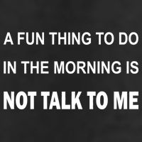 Fun Thing To Do In The Morning Is Not Talk To Me Sarcastic 25L Jumbo Tote