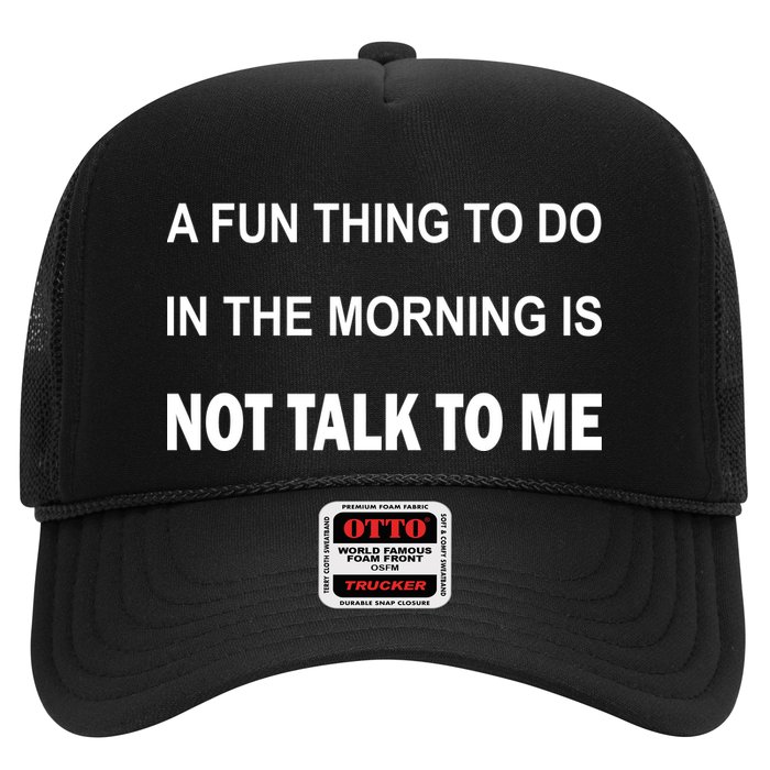 Fun Thing To Do In The Morning Is Not Talk To Me Sarcastic Trucker Hat