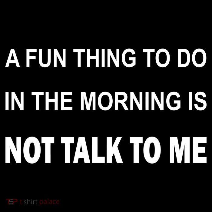 Fun Thing To Do In The Morning Is Not Talk To Me Sarcastic Kids T-Shirt