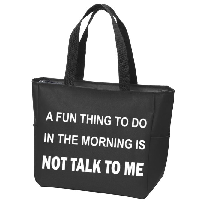 Fun Thing To Do In The Morning Is Not Talk To Me Sarcastic Zip Tote Bag
