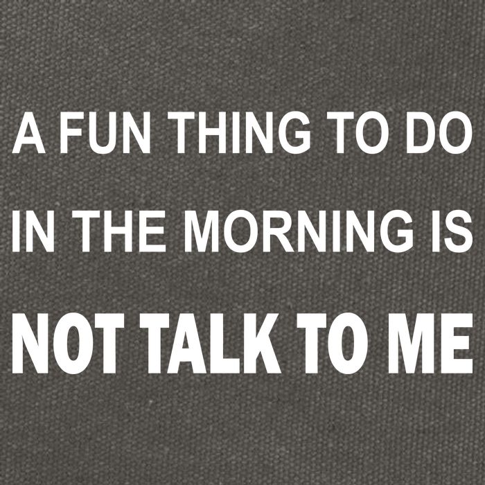 Fun Thing To Do In The Morning Is Not Talk To Me Sarcastic Cotton Canvas Backpack