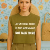 Fun Thing To Do In The Morning Is Not Talk To Me Sarcastic Garment-Dyed Women's Muscle Tee