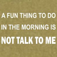 Fun Thing To Do In The Morning Is Not Talk To Me Sarcastic Garment-Dyed Women's Muscle Tee