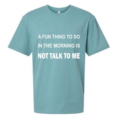 Fun Thing To Do In The Morning Is Not Talk To Me Sarcastic Sueded Cloud Jersey T-Shirt