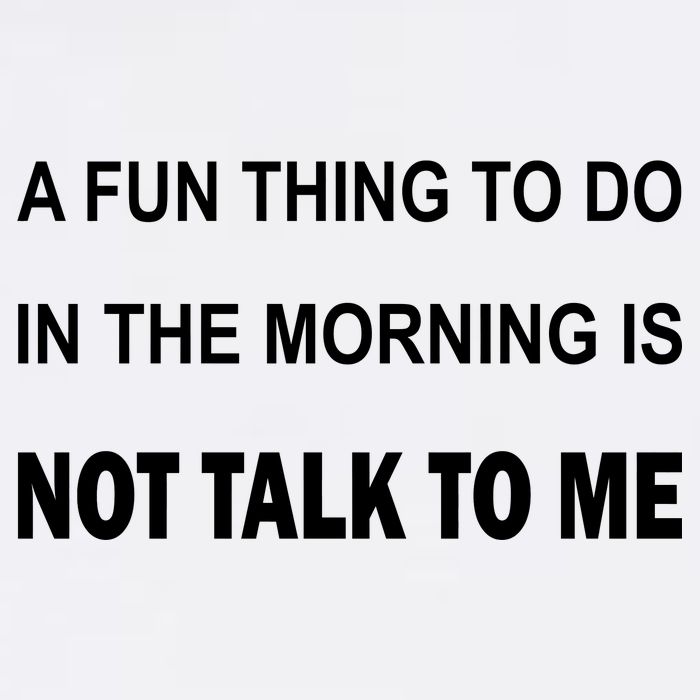 Fun Thing To Do In The Morning Is Not Talk To Me Sarcastic Garment-Dyed Sweatshirt