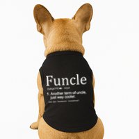 Funcle Definition Another Term For Uncle Just Way Cooler Doggie Tank