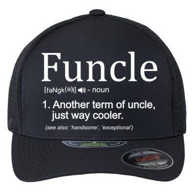 Funcle Definition Another Term For Uncle Just Way Cooler Flexfit Unipanel Trucker Cap