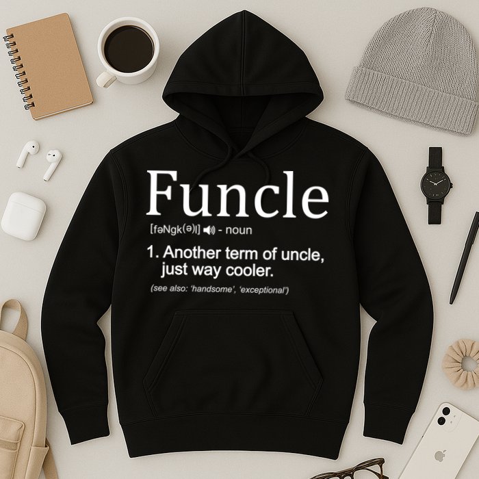 Funcle Definition Another Term For Uncle Just Way Cooler Hoodie