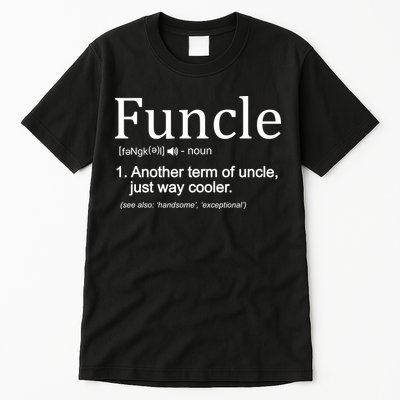 Funcle Definition Another Term For Uncle Just Way Cooler Tall T-Shirt