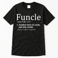 Funcle Definition Another Term For Uncle Just Way Cooler Tall T-Shirt