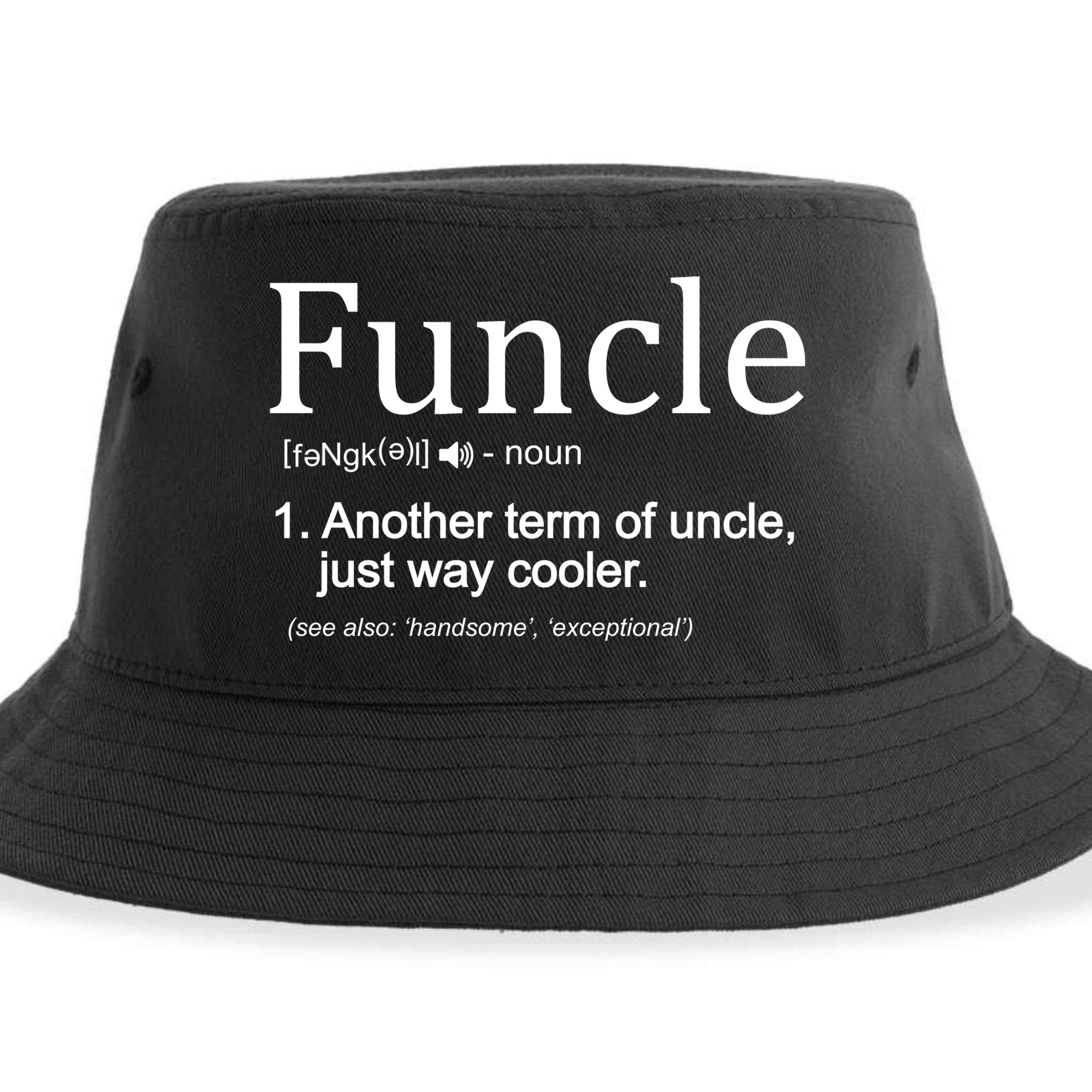 Funcle Definition Another Term For Uncle Just Way Cooler Sustainable Bucket Hat