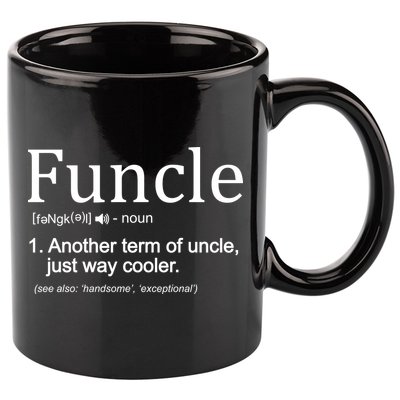 Funcle Definition Another Term For Uncle Just Way Cooler 11oz C Handle Ceramic Mug