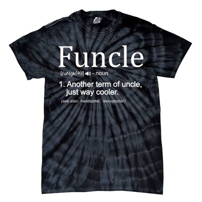 Funcle Definition Another Term For Uncle Just Way Cooler Tie-Dye T-Shirt