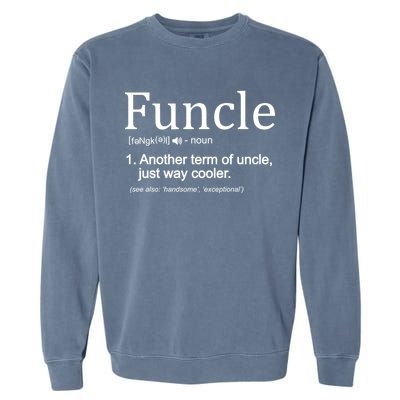 Funcle Definition Another Term For Uncle Just Way Cooler Garment-Dyed Sweatshirt