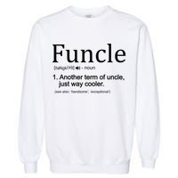Funcle Definition Another Term For Uncle Just Way Cooler Garment-Dyed Sweatshirt