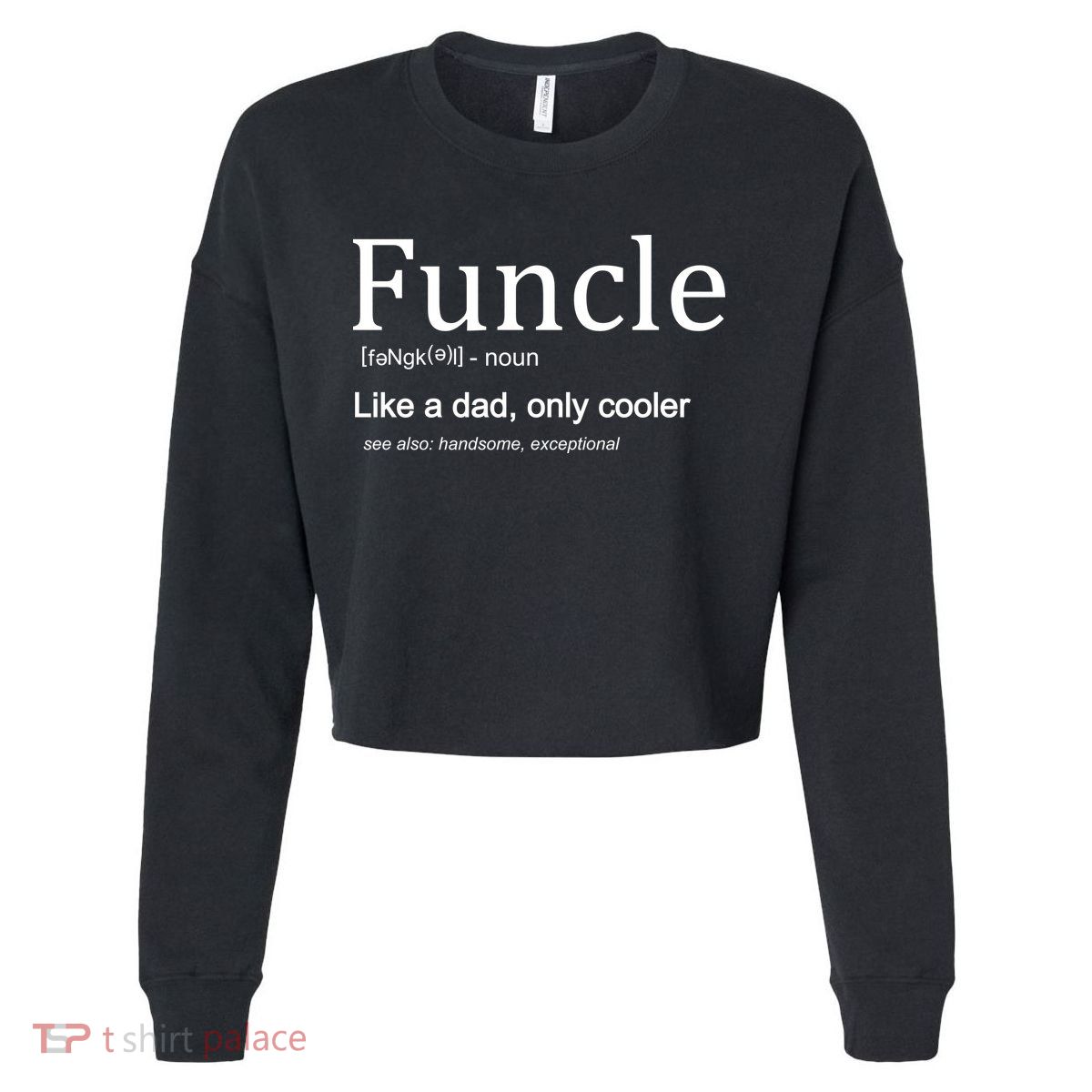 Funcle Definition Like Dad Only Cooler Cropped Pullover Crew