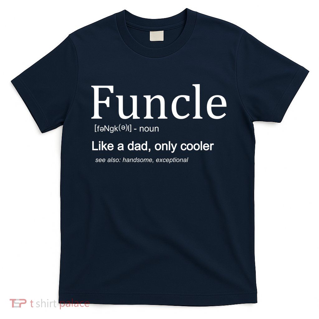 Funcle Definition Like Dad Only Cooler T-Shirt