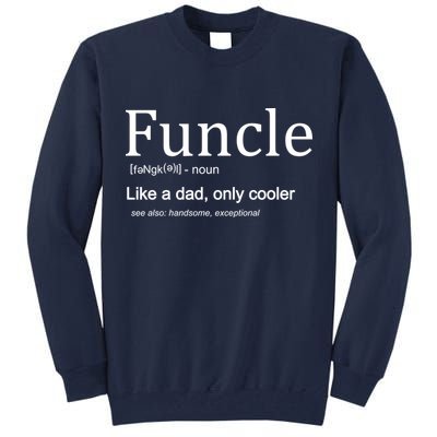 Funcle Definition Like Dad Only Cooler Tall Sweatshirt
