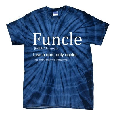 Funcle Definition Like Dad Only Cooler Tie-Dye T-Shirt