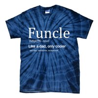 Funcle Definition Like Dad Only Cooler Tie-Dye T-Shirt