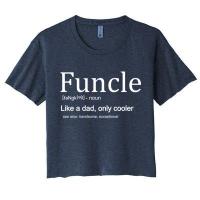 Funcle Definition Like Dad Only Cooler Crop Top