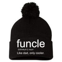 Funcle Definition Uncle Like Dad Only Cooler Pom Pom 12in Knit Beanie