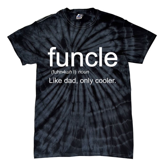 Funcle Definition Uncle Like Dad Only Cooler Tie-Dye T-Shirt