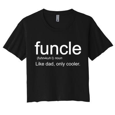 Funcle Definition Uncle Like Dad Only Cooler Crop Top