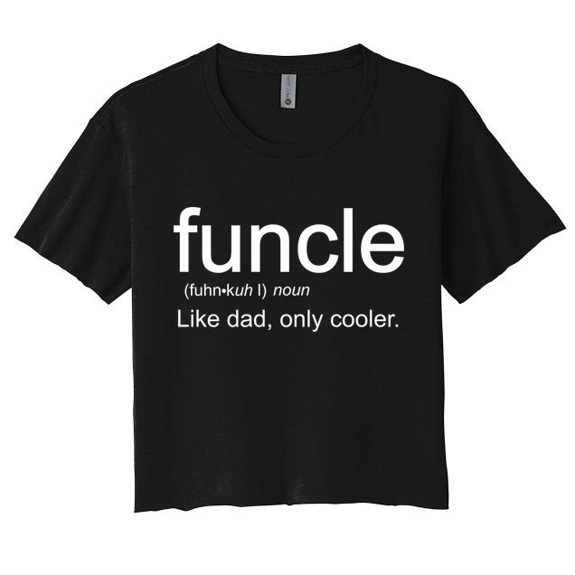 Funcle Definition Uncle Like Dad Only Cooler Crop Top