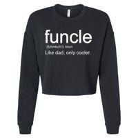 Funcle Definition Uncle Like Dad Only Cooler Cropped Pullover Crew