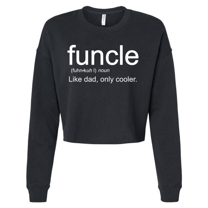 Funcle Definition Uncle Like Dad Only Cooler Cropped Pullover Crew