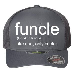 Funcle Definition Uncle Like Dad Only Cooler Flexfit Unipanel Trucker Cap