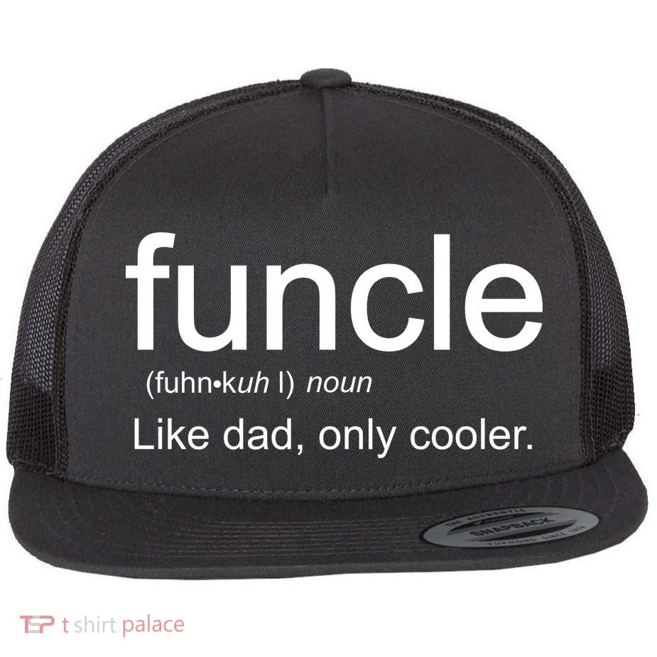 Funcle Definition Uncle Like Dad Only Cooler Flatbill Hat