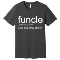 Funcle Definition Uncle Like Dad Only Cooler Premium T-Shirt