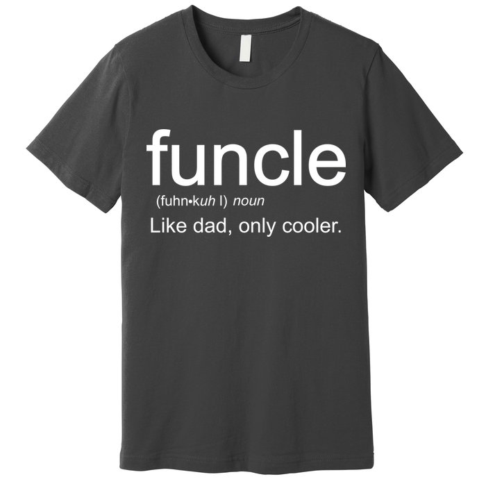 Funcle Definition Uncle Like Dad Only Cooler Premium T-Shirt