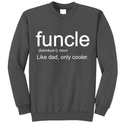 Funcle Definition Uncle Like Dad Only Cooler Tall Sweatshirt