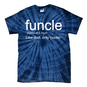 Funcle Definition Uncle Like Dad Only Cooler Tie-Dye T-Shirt