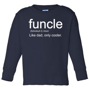 Funcle Definition Uncle Like Dad Only Cooler Toddler Long Sleeve Shirt