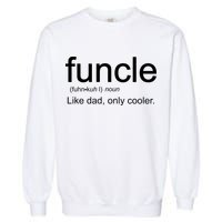 Funcle Definition Uncle Like Dad Only Cooler Garment-Dyed Sweatshirt