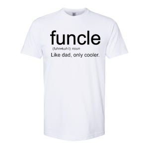 Funcle Definition Uncle Like Dad Only Cooler Softstyle CVC T-Shirt