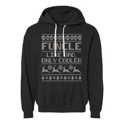 Funcle Like A Dad Only Cooler Ugly Christmas  Garment-Dyed Fleece Hoodie