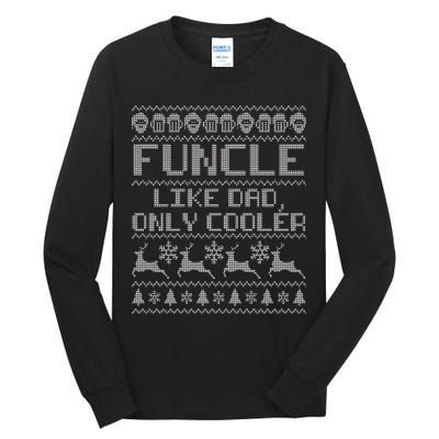 Funcle Like A Dad Only Cooler Ugly Christmas  Tall Long Sleeve T-Shirt