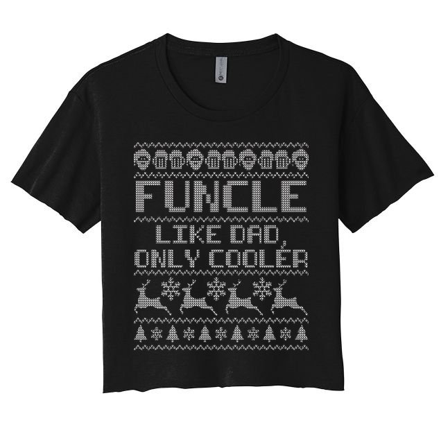 Funcle Like A Dad Only Cooler Ugly Christmas  Crop Top