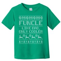 Funcle Like A Dad Only Cooler Ugly Christmas  Toddler T-Shirt